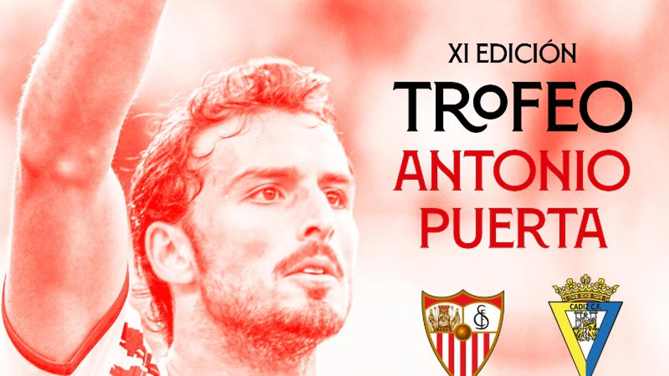 Surtido Increíble Seguro El trofeo Antonio Puerta enfrentará al Sevilla FC con el Cádiz el 6 de  agosto